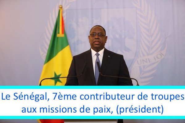 ​Le Sénégal, 7ème contributeur de troupes aux missions de paix, (président)