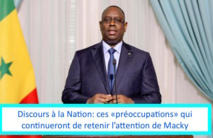 Discours à la Nation: ces «préoccupations» qui continuent de retenir l’attention de Macky Discours à la Nation: ces «préoccupations» qui continuent de retenir l’attention de Macky