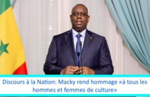 Discours à la Nation: Macky rend hommage «à tous les hommes et femmes de culture» Discours à la Nation: Macky rend hommage «à tous les hommes et femmes de culture»