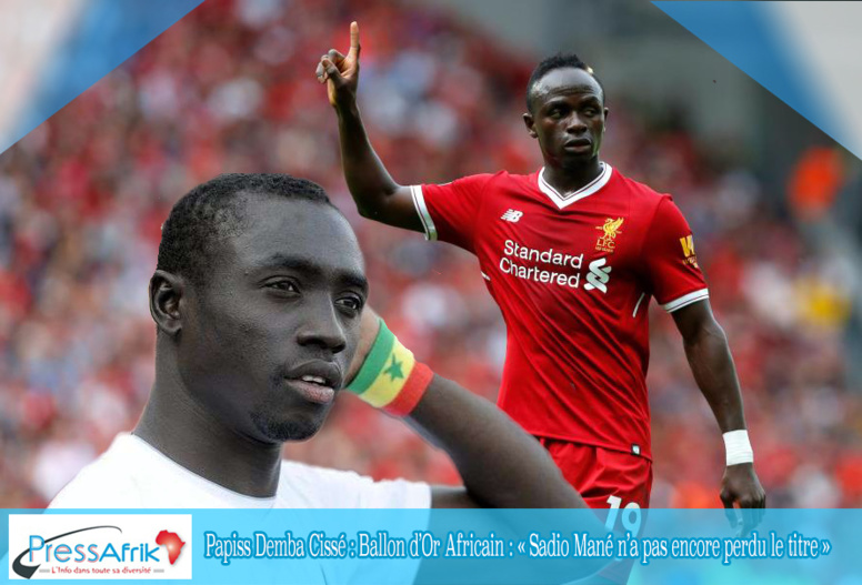 Papiss Demba Cissé : Ballon d’Or Africain : « Sadio Mané n’a pas encore perdu le titre »