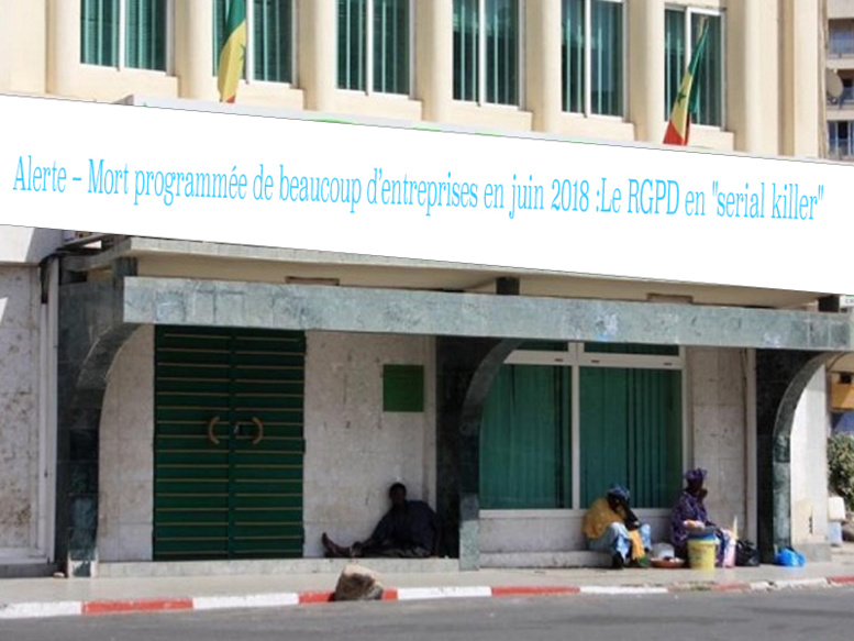 Alerte – Mort programmée de beaucoup d’entreprises en juin 2018 :Le RGPD en "serial killer" Alerte – Mort programmée de beaucoup d’entreprises en juin 2018 :Le RGPD en "serial killer"