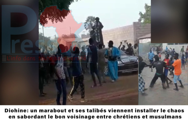 Diohine : un marabout et ses talibés sur le point d’instaurer une guerre de religion - le feu couve dangereusement Diohine : un marabout et ses talibés sur le point d’instaurer une guerre de religion - le feu couve dangereusement