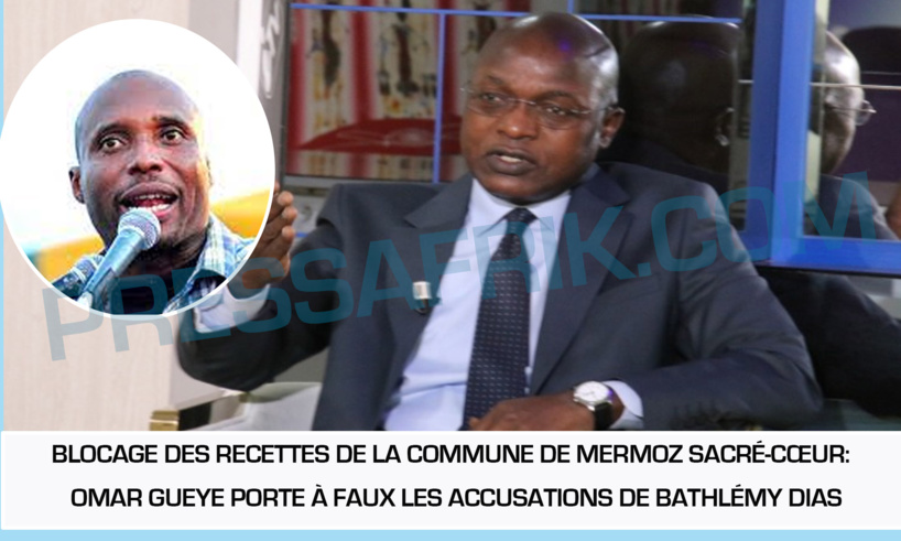 Blocage des recettes de la commune de Mermoz Sacré-Cœur: Omar Gueye balaie les accusations de Bathlémy Dias Blocage des recettes de la commune de Mermoz Sacré-Cœur: Omar Gueye balaie les accusations de Bathlémy Dias