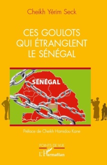 Nouveau livre de Cheikh Yérim Seck : « Ces goulots qui étranglent le Sénégal » Nouveau livre de Cheikh Yérim Seck : « Ces goulots qui étranglent le Sénégal »