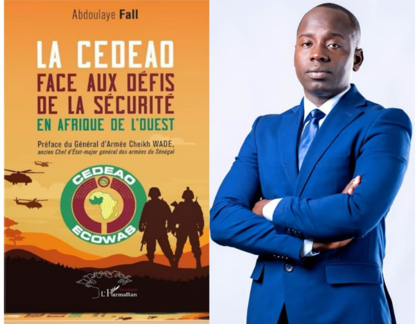 « La CEDEAO face aux défis de la sécurité en Afrique de l’Ouest », le nouveau livre du Docteur Abdoulaye Fall « La CEDEAO face aux défis de la sécurité en Afrique de l’Ouest », le nouveau livre du Docteur Abdoulaye Fall
