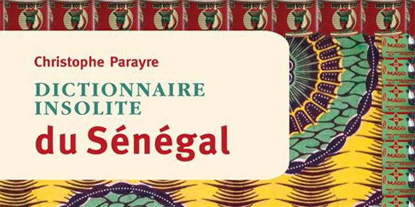  Dictionnaire insolite du Sénégal : à picorer sans modération