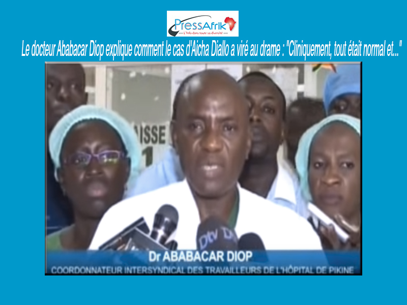 Le docteur Ababacar Diop explique comment le cas d'Aicha Diallo a viré au drame : "Cliniquement, tout était normal et..."