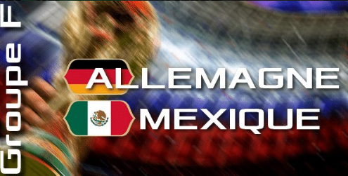 #CM2018 - #ALLMEX  : les compos d'Allemagne-Mexique