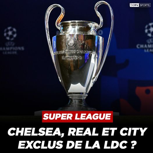 Ligue des Champions: l’UEFA pourrait exclure le Réal, Chelsea et City
