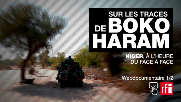 Sur les traces de Boko Haram - Niger, à l'heure du face à face