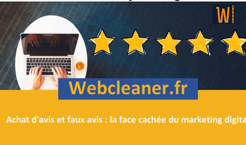 Achat d'avis et faux avis : la face cachée du marketing digital