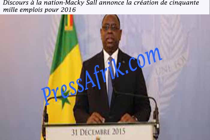 Discours à la nation-Macky Sall annonce la création de cinquante mille emplois pour 2016