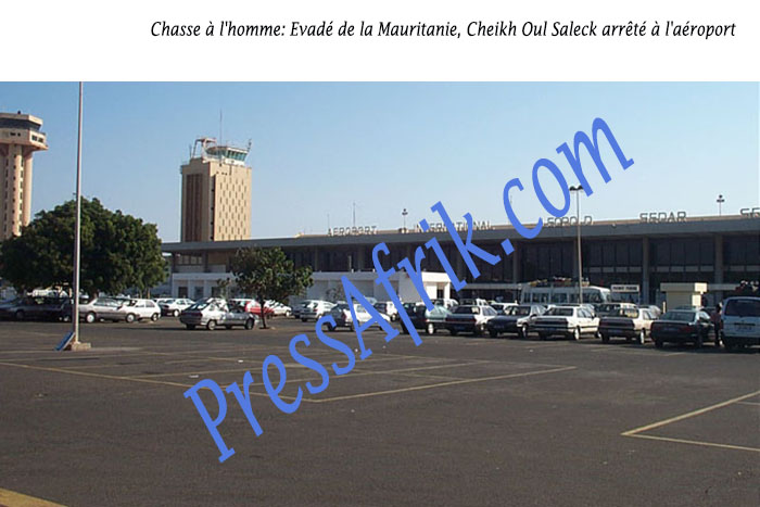 Chasse à l'homme: Evadé de la Mauritanie, Cheikh Oul Saleck arrêté à l'aéroport