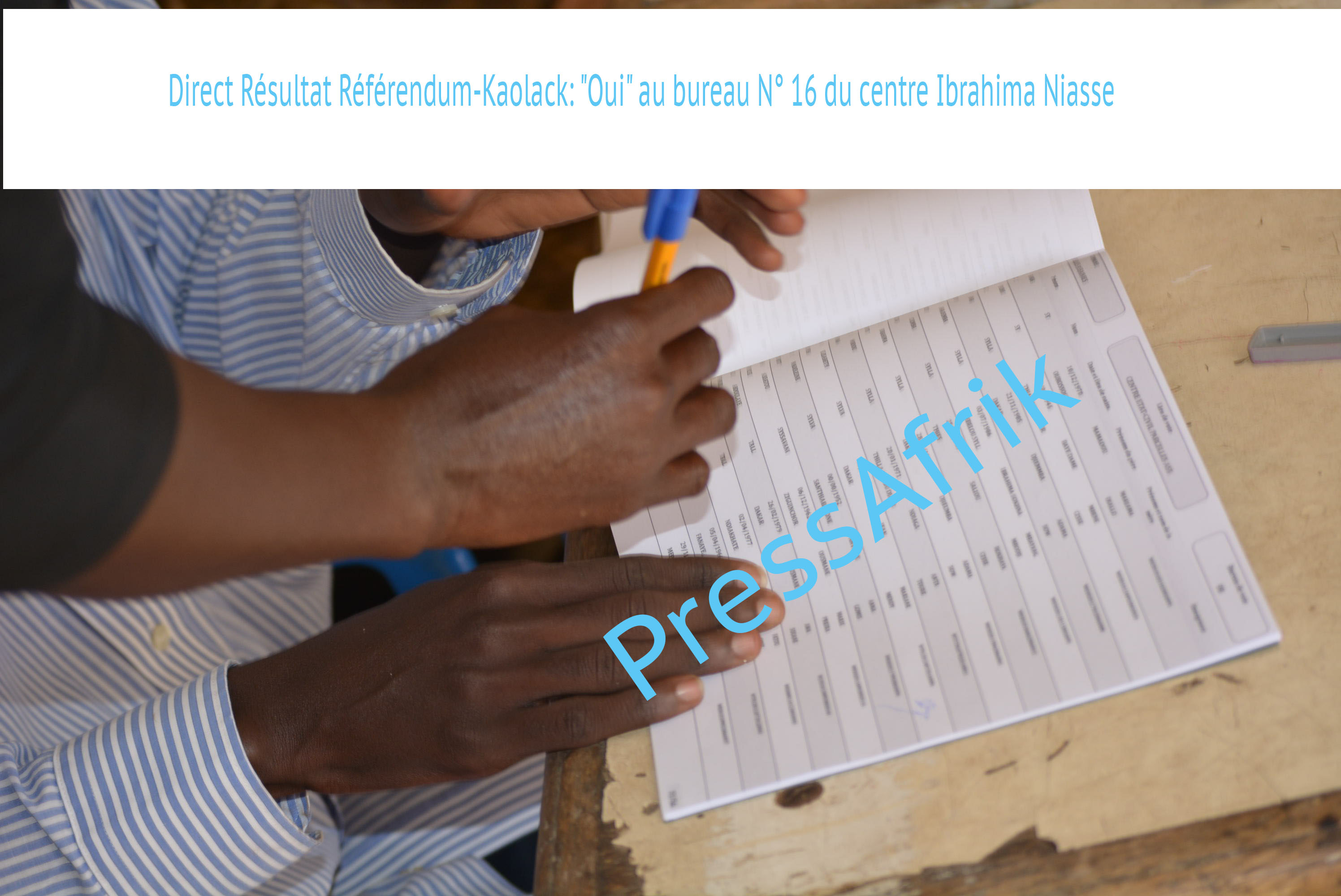 Direct Résultat Référendum-Kaolack: "Oui" au bureau N° 16 du centre Ibrahima Niasse