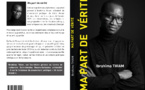 Auteur du livre "Ma part de vérité", Ibrahima Thiam porte un regard aigü sur certains sujets sensibles que les hommes politiques évitent