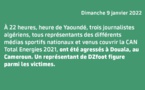 #CAN2021 - Trois journalistes algériens agressés au Cameroun, à l'arme blanche