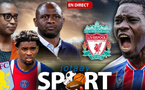 🔴DIRECT - Ismaila Sarr en bras de fer avec Crystal Palace, Mbaye à Aston Villa, contrat de Patrick Vieira en suspens