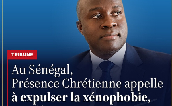 Tribune : Au Sénégal, Présence Chrétienne appelle à expulser la xénophobie, pas l'étranger